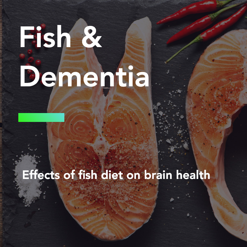 Fish & Dementia:  Effects of fish diet on brain health