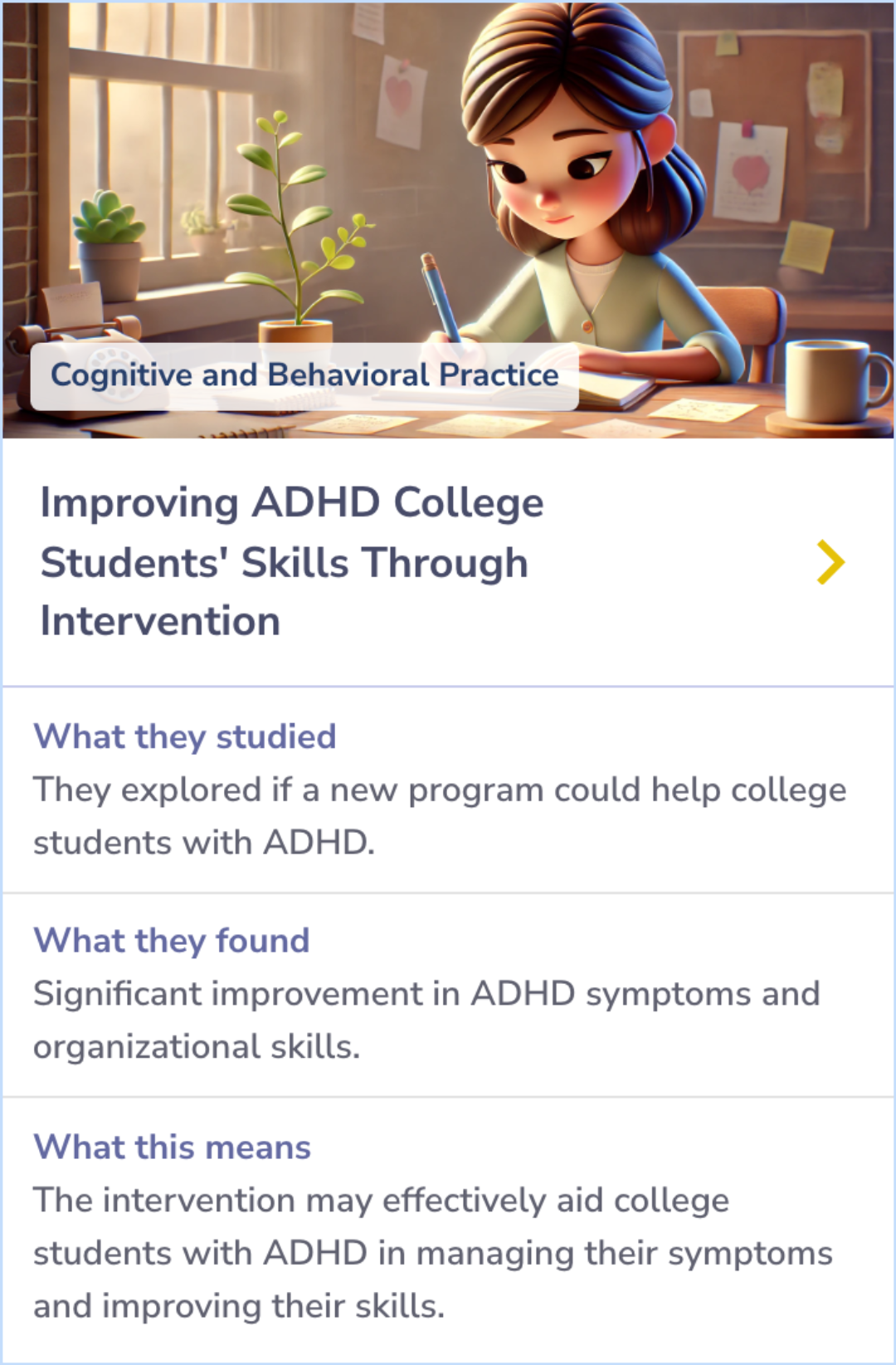 Summary card explaining the impact of ADHD on college students and how a new cognitive-behavioral treatment focusing on organizational, time management, and planning skills shows promise in improving symptoms and functioning.